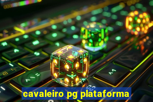 cavaleiro pg plataforma